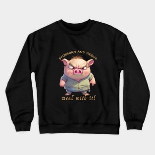 Pig Stubborn Deal With It Cute Adorable Funny Quote Crewneck Sweatshirt